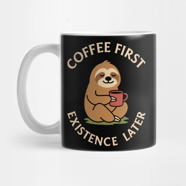 Coffee First Existence Later Chill Morning Routine by Anticorporati